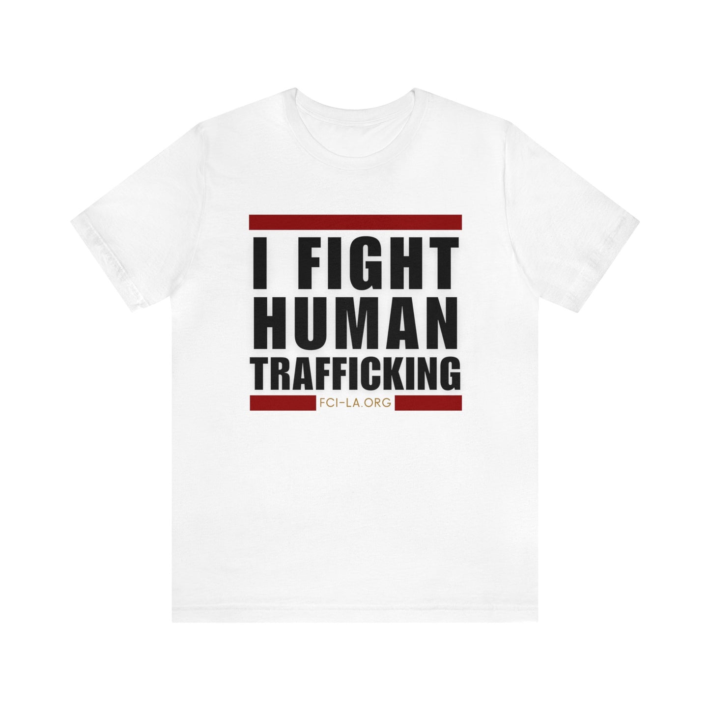 Unisex Short Sleeve Tee - I Fight Human Trafficking (white)